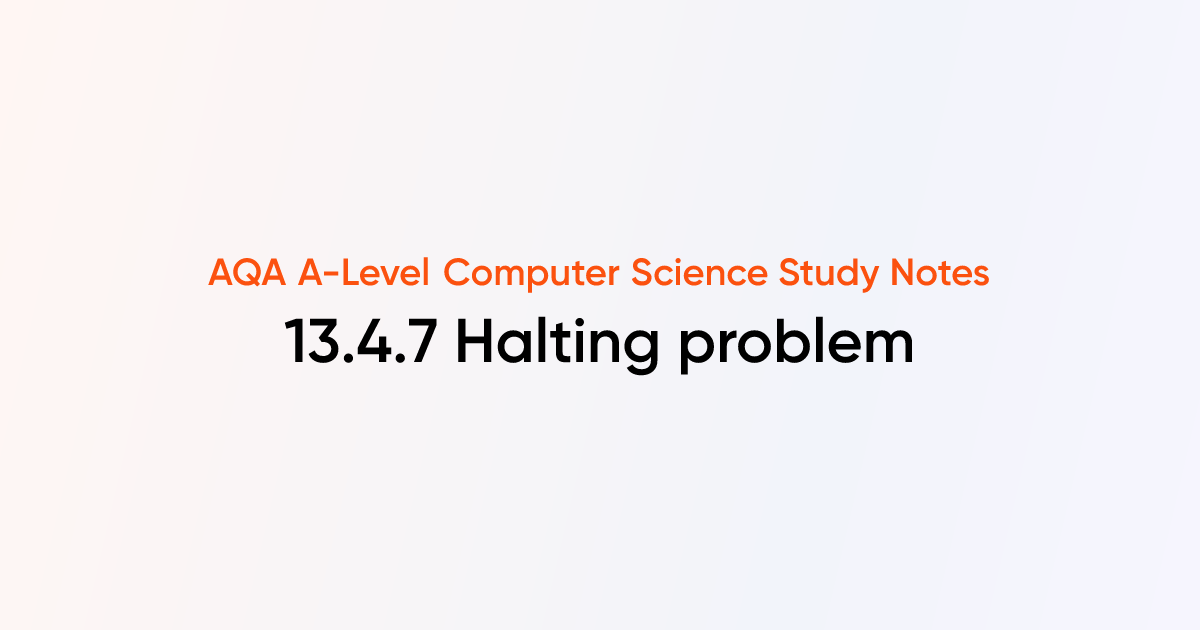 13.4.7 Halting problem | AQA A-Level Computer Science Notes | TutorChase