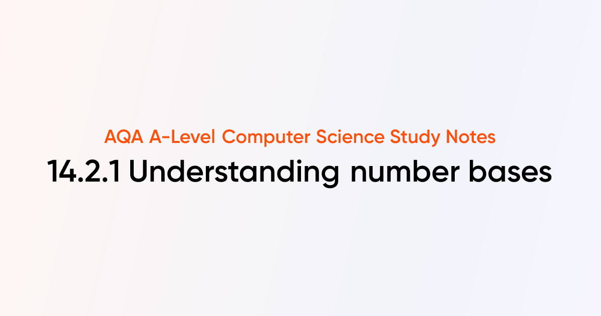 14.2.1 Understanding number bases | AQA A-Level Computer Science Notes ...