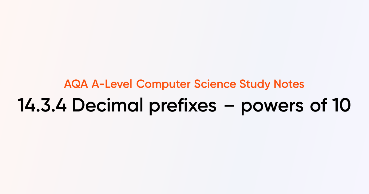 14.3.4 Decimal prefixes – powers of 10 | AQA A-Level Computer Science ...