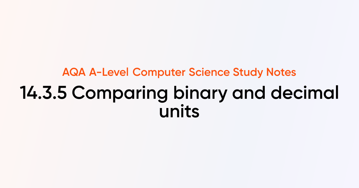 14.3.5 Comparing binary and decimal units | AQA A-Level Computer ...