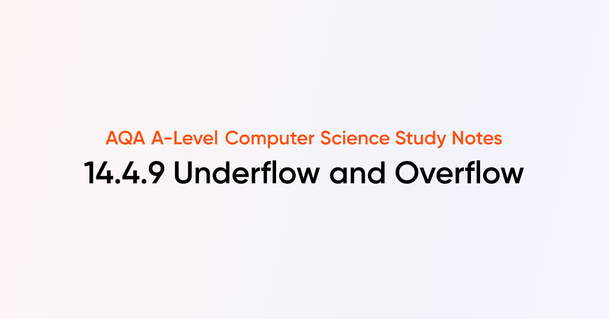 14.4.9 Underflow and Overflow | AQA A-Level Computer Science Notes ...