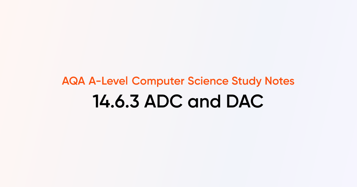 14.6.3 ADC and DAC | AQA A-Level Computer Science Notes | TutorChase