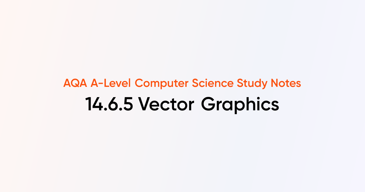 14.6.5 Vector Graphics | AQA A-Level Computer Science Notes | TutorChase