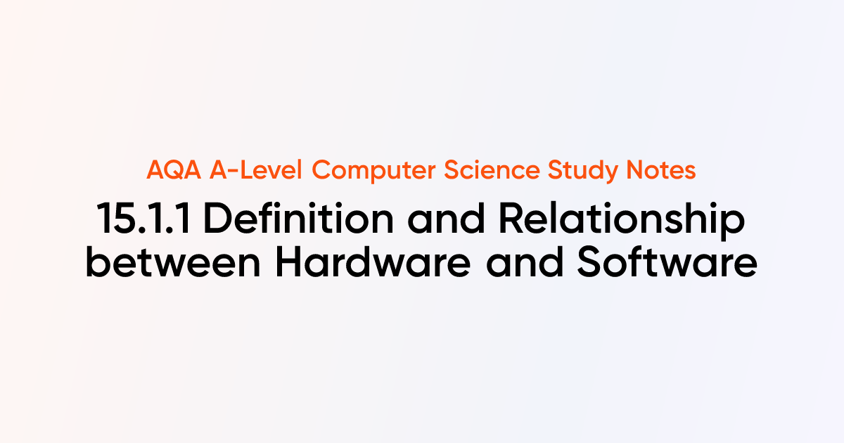15.1.1 Definition and Relationship between Hardware and Software | AQA ...