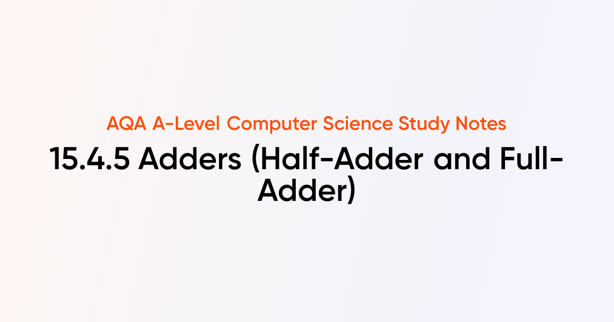 15.4.5 Adders (Half-Adder and Full-Adder) | AQA A-Level Computer ...
