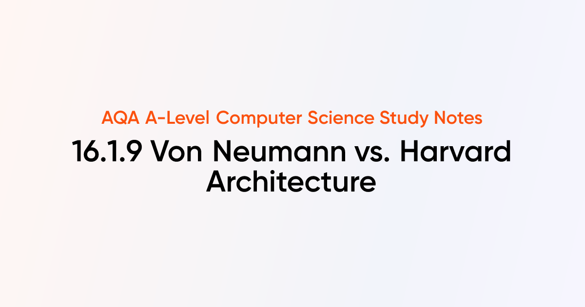 16.1.9 Von Neumann vs. Harvard Architecture | AQA A-Level Computer ...