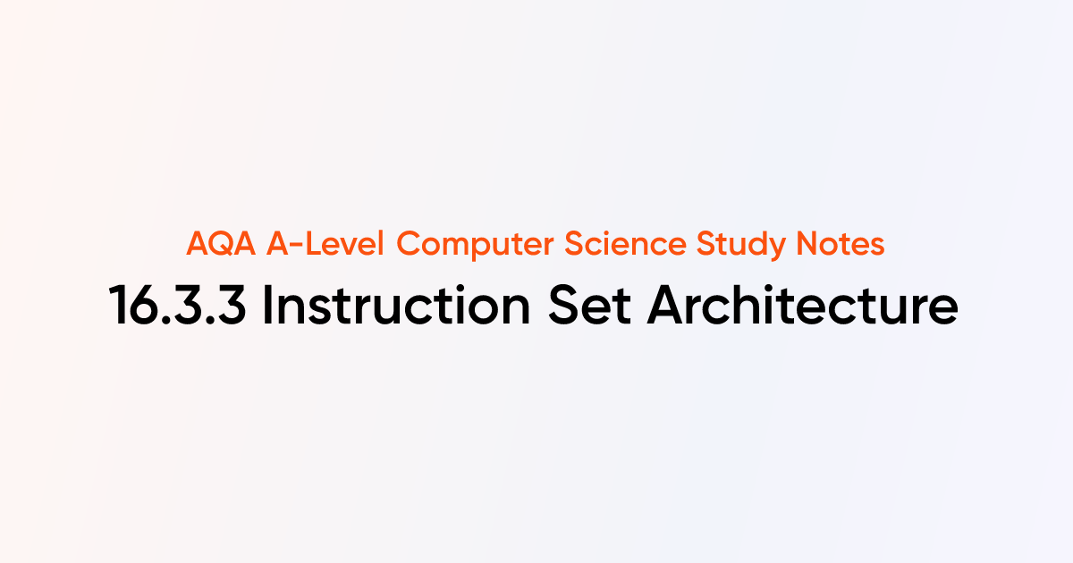 16.3.3 Instruction Set Architecture | AQA A-Level Computer Science ...