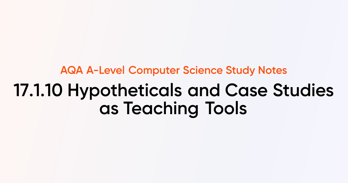 17.1.10 Hypotheticals and Case Studies as Teaching Tools | AQA A-Level ...