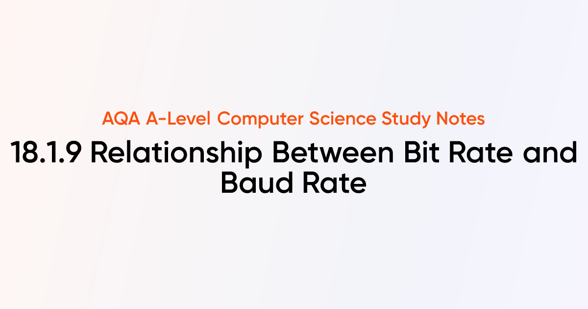 18.1.9 Relationship Between Bit Rate and Baud Ratel | AQA A-Level ...