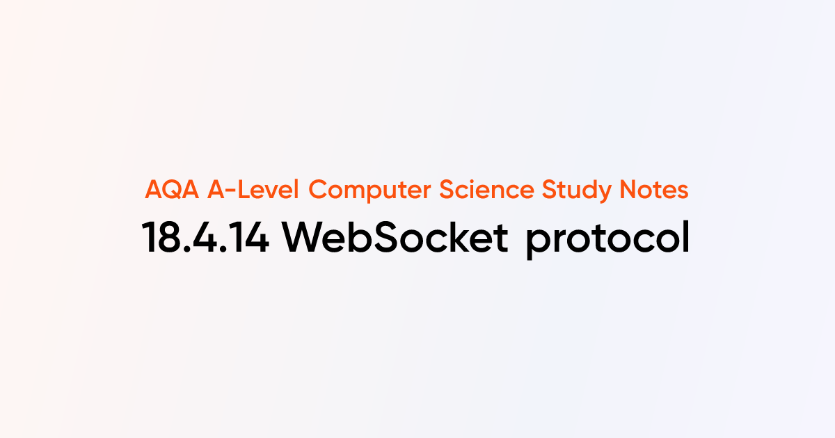 18.4.14 WebSocket protocol | AQA A-Level Computer Science Notes ...