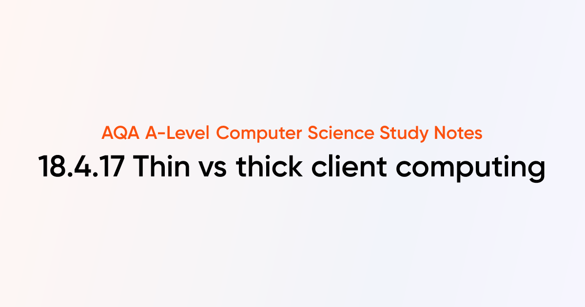 18.4.17 Thin vs thick client computing | AQA A-Level Computer Science ...