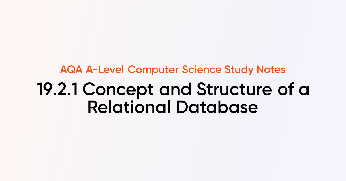 19.2.1 Concept and Structure of a Relational Database | AQA A-Level ...