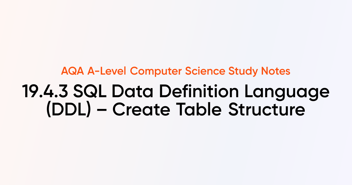 19.4.3 SQL Data Definition Language (DDL) – Create Table Structure ...