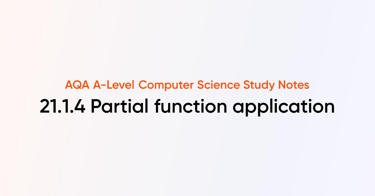 21.1.4 Partial function application | AQA A-Level Computer Science ...