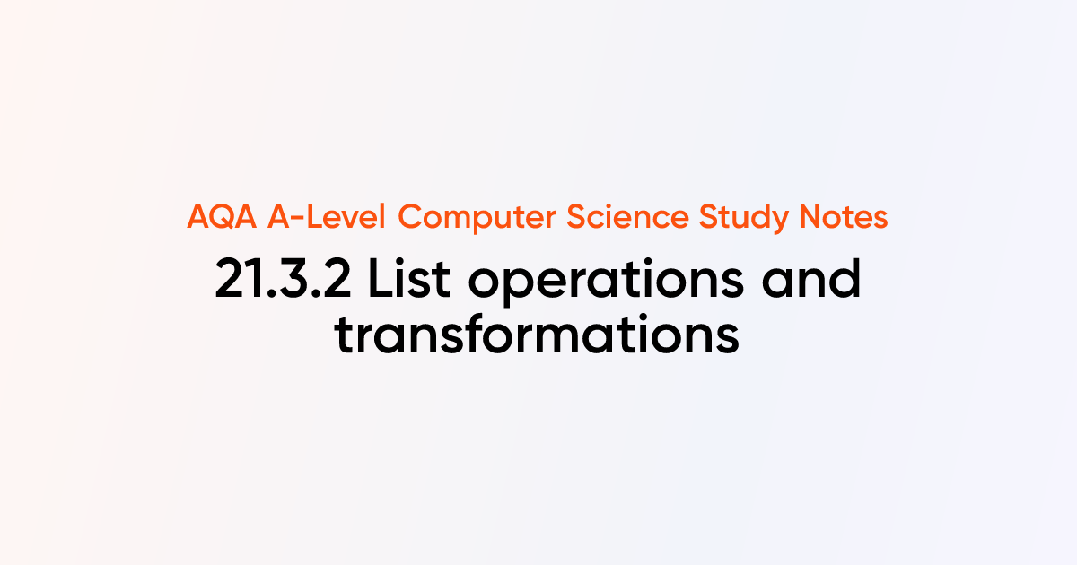 21.3.2 List operations and transformations | AQA A-Level Computer ...