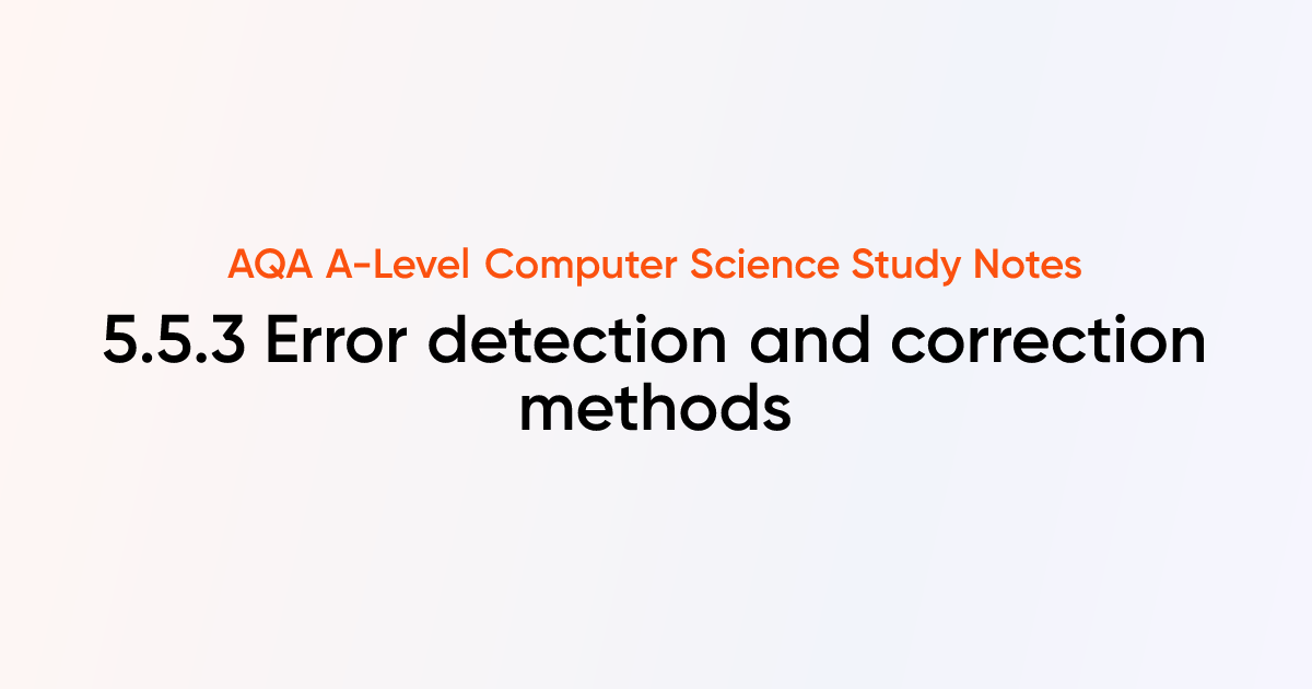 5.5.3 Error detection and correction methods | AQA A-Level Computer ...
