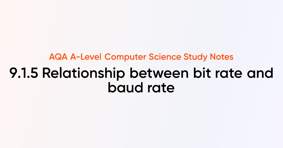 9.1.5 Relationship between bit rate and baud rate | AQA A-Level ...