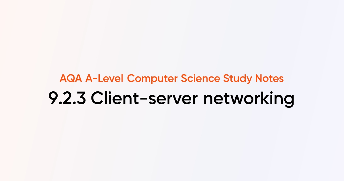9.2.3 Client-server networking | AQA A-Level Computer Science Notes ...