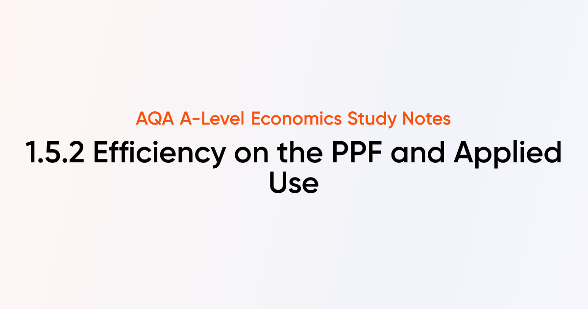 Efficiency on the PPF and Applied Use (1.5.2) | AQA A-Level Economics ...