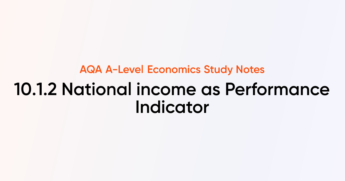 National income as Performance Indicator (10.1.2) | AQA A-Level ...