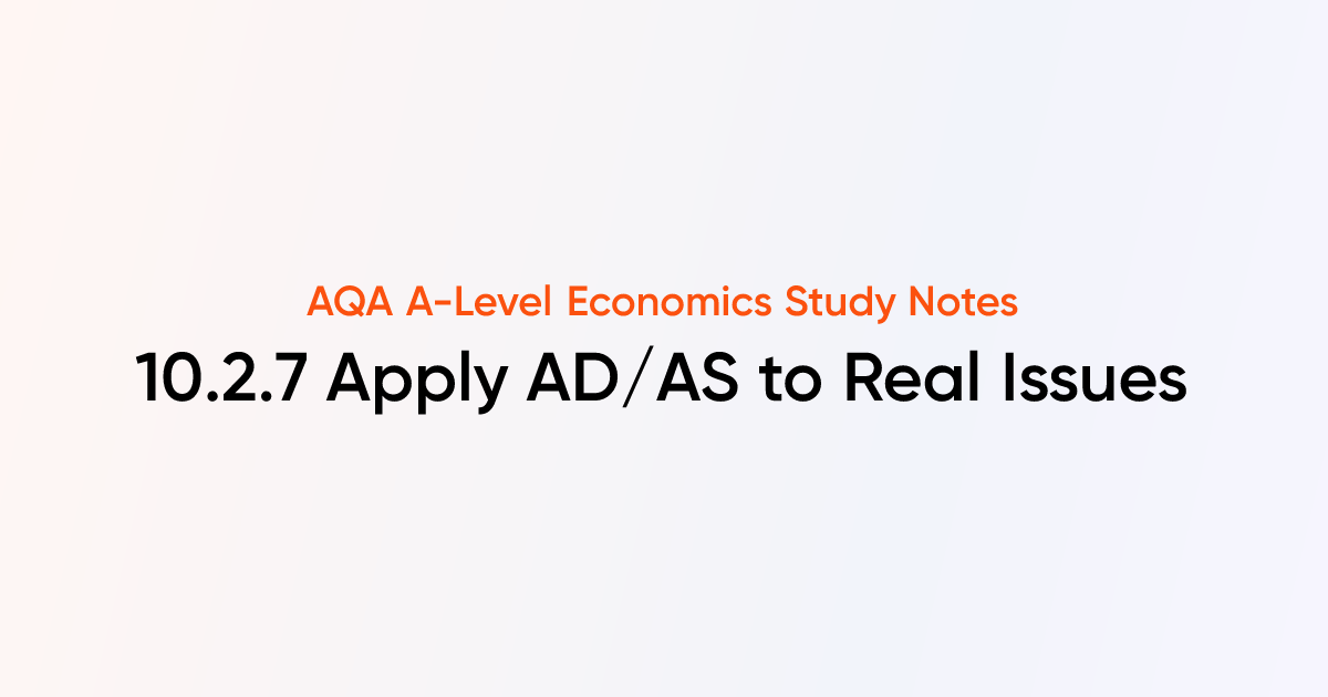 Apply AD/AS to Real Issues (10.2.7) | AQA A-Level Economics Notes ...