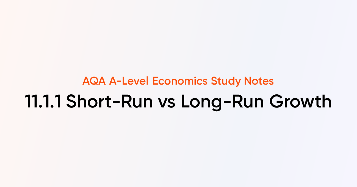 Short-Run vs Long-Run Growth (11.1.1) | AQA A-Level Economics Notes ...
