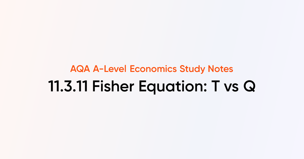 Fisher Equation: T vs Q (11.3.11) | AQA A-Level Economics Notes ...