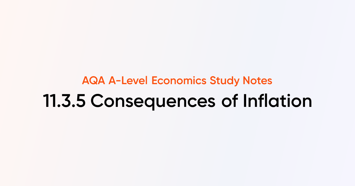 Consequences of Inflation (11.3.5) | AQA A-Level Economics Notes ...