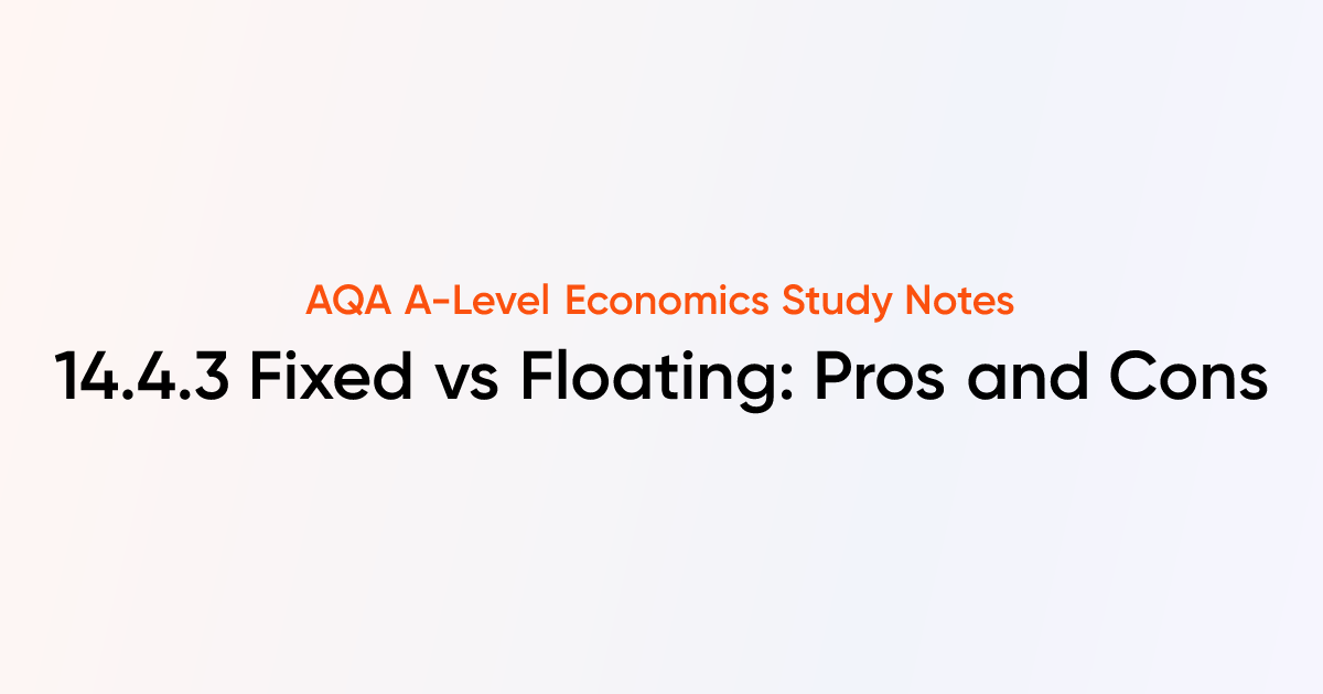 Fixed vs Floating: Pros and Cons (14.4.3) | AQA A-Level Economics Notes ...
