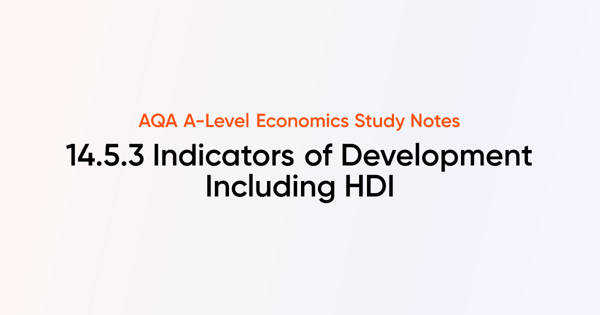 Indicators of Development Including HDI (14.5.3) | AQA A-Level ...
