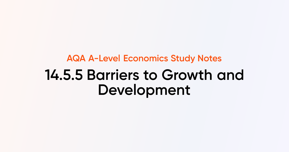 Barriers to Growth and Development (14.5.5) | AQA A-Level Economics ...