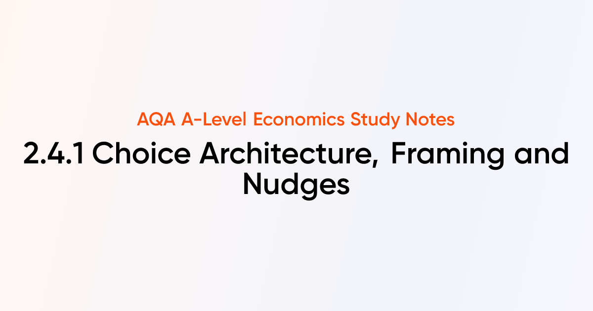 Choice Architecture, Framing and Nudges (2.4.1) | AQA A-Level Economics ...