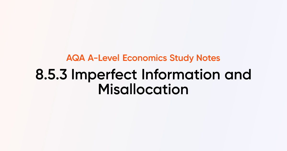 Imperfect Information and Misallocation (8.5.3) | AQA A-Level Economics ...