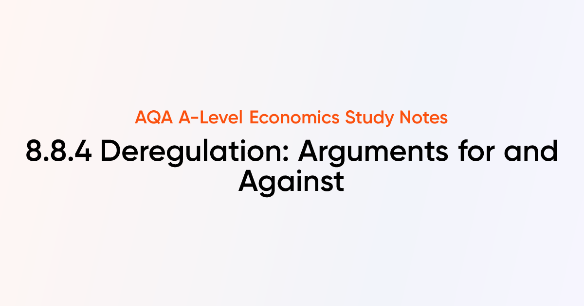 Deregulation: Arguments for and Against (8.8.4) | AQA A-Level Economics ...