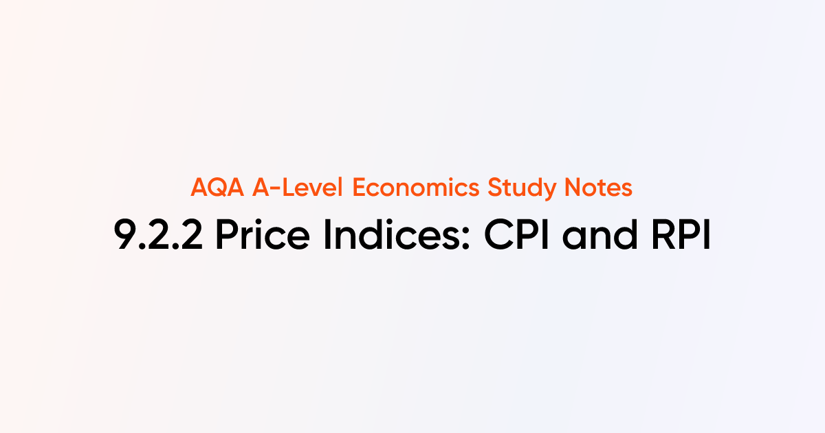Price Indices: CPI and RPI (9.2.2) | AQA A-Level Economics Notes ...