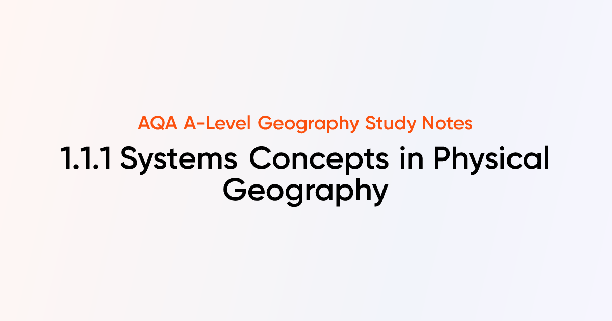 Systems Concepts in Physical Geography (1.1.1) | AQA A-Level Geography ...
