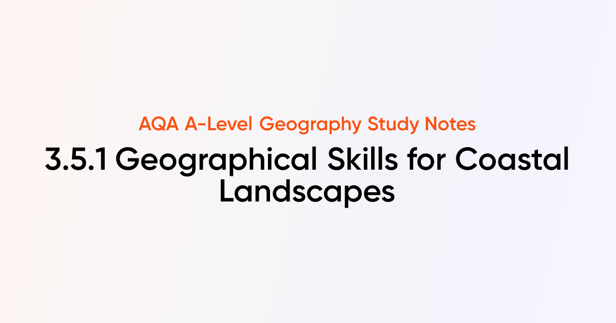 Geographical Skills for Coastal Landscapes (3.5.1) | AQA A-Level ...