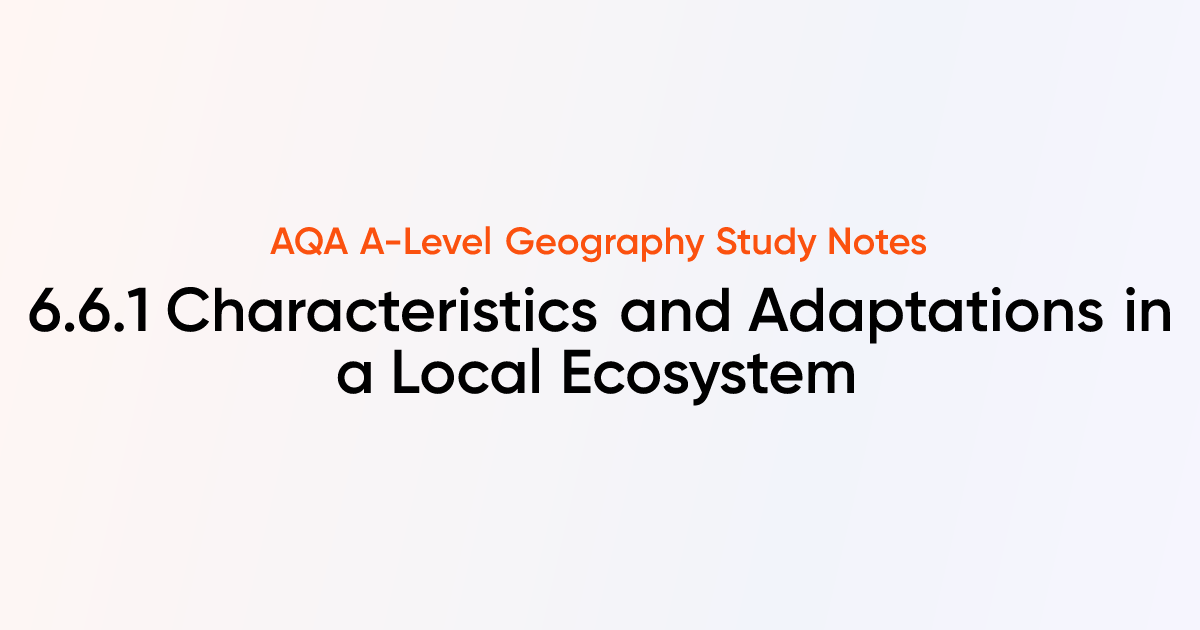 Characteristics and Adaptations in a Local Ecosystem (6.6.1) | AQA A ...