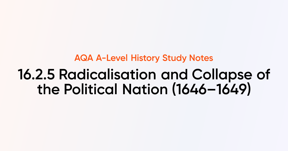 16.2.5 Radicalisation and Collapse of the Political Nation (1646–1649 ...