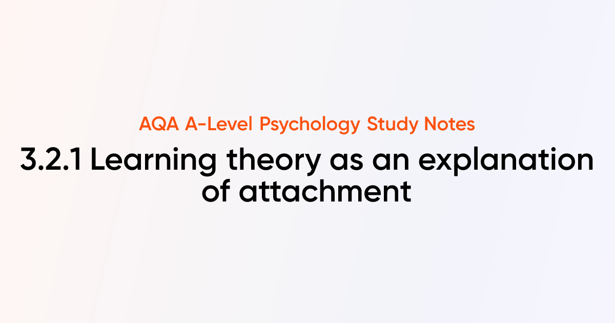 Learning theory as an explanation of attachment (3.2.1) | AQA A-Level ...