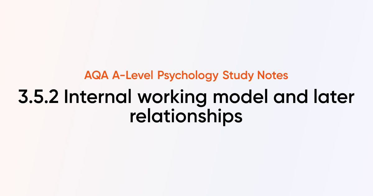 Internal working model and later relationships (3.5.2) | AQA A-Level ...