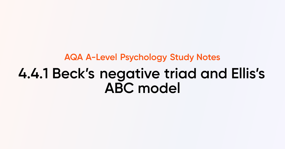 Beck’s negative triad and Ellis’s ABC model (4.4.1) | AQA A-Level ...