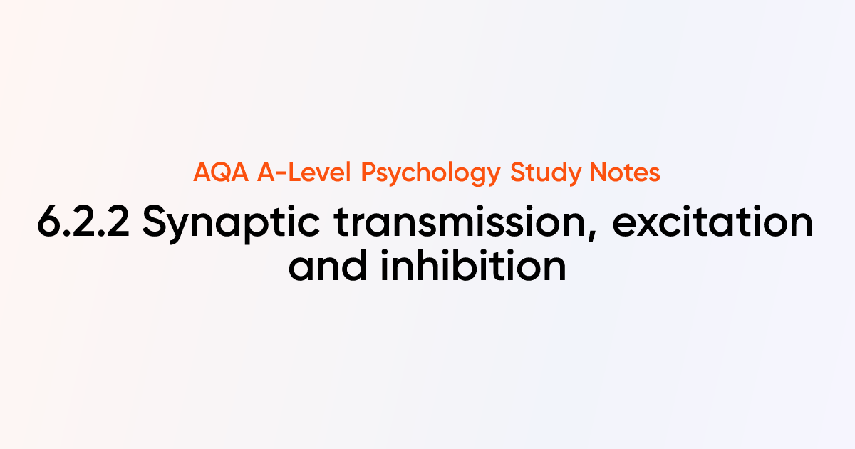 Synaptic transmission, excitation and inhibition (6.2.2) | AQA A-Level ...