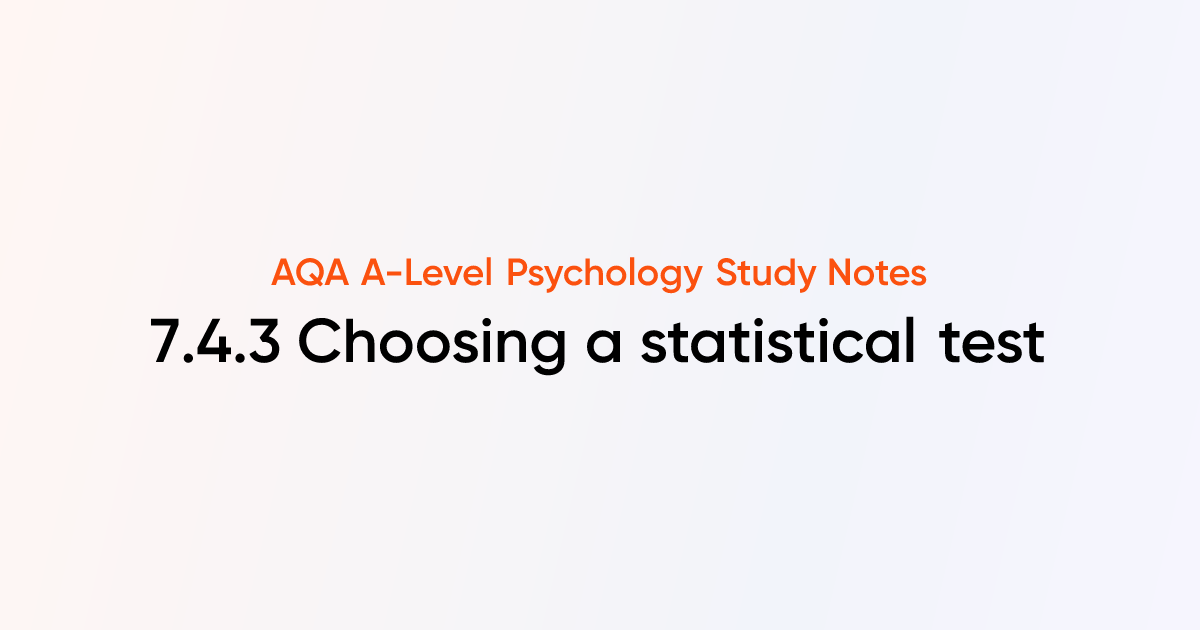 Choosing a statistical test (7.4.3) | AQA A-Level Psychology Notes ...