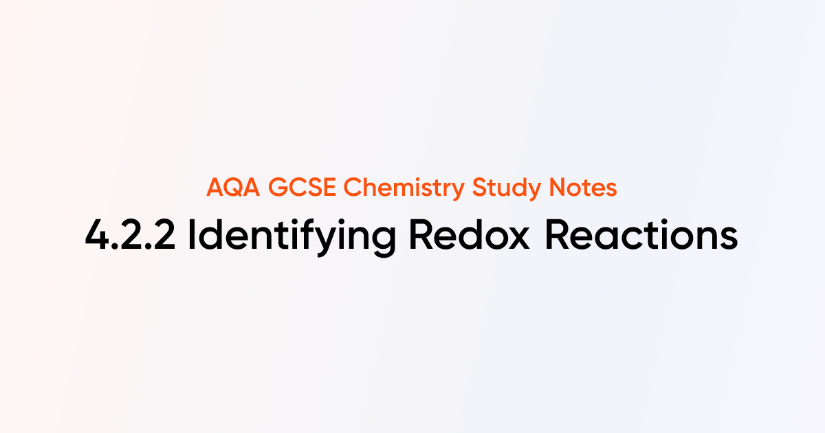 Identifying Redox Reactions (4.2.2) | AQA GCSE Chemistry Notes | TutorChase
