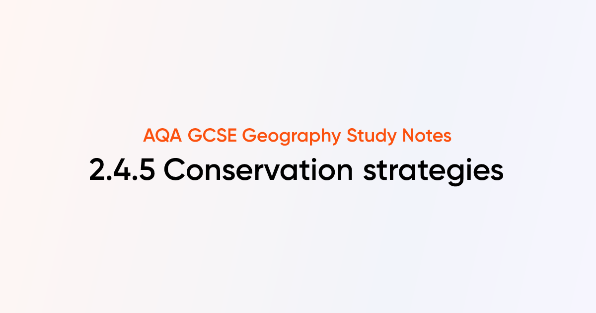 2.4.5 Conservation strategies | AQA GCSE Geography Notes | TutorChase