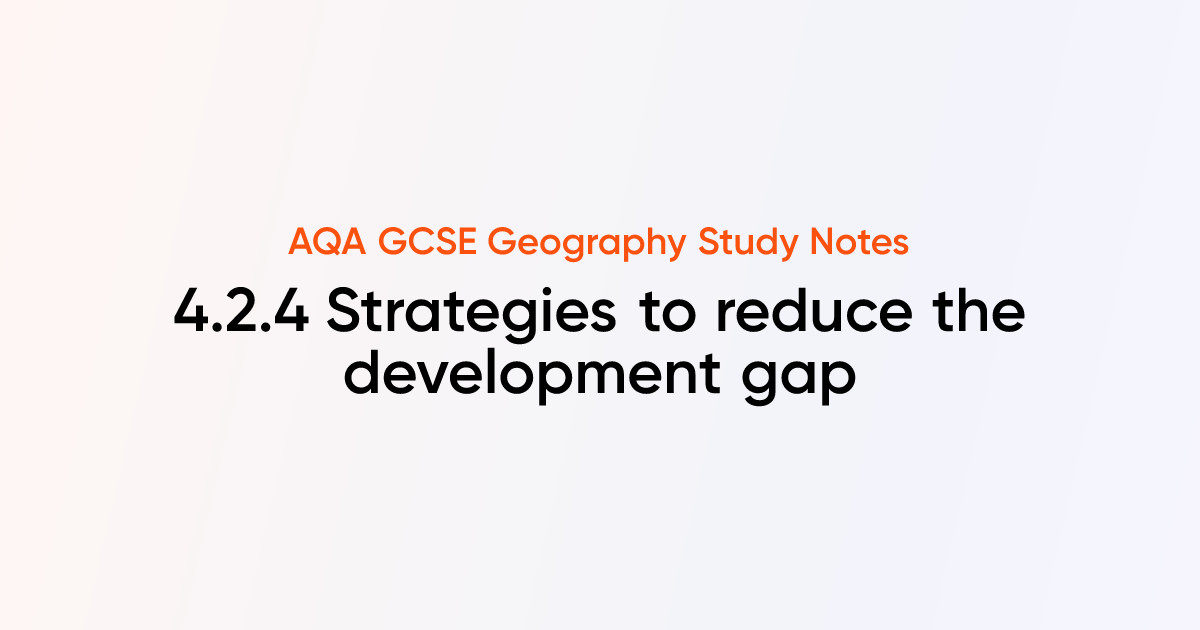 4.2.4 Strategies to reduce the development gap | AQA GCSE Geography ...