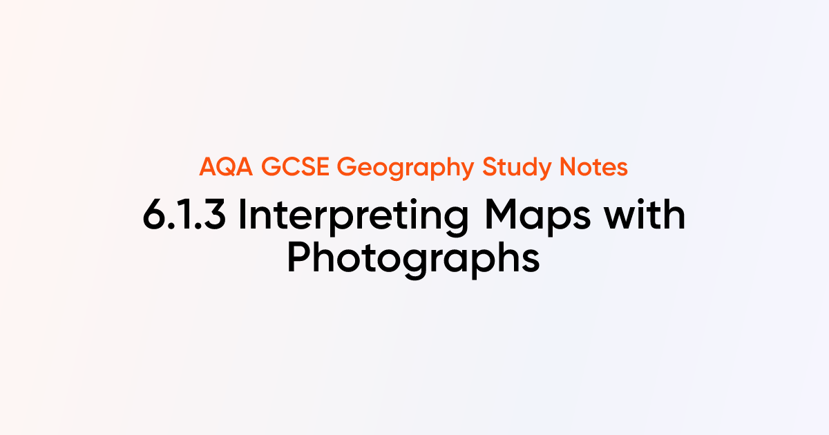 6.1.3 Interpreting Maps with Photographs | AQA GCSE Geography Notes ...