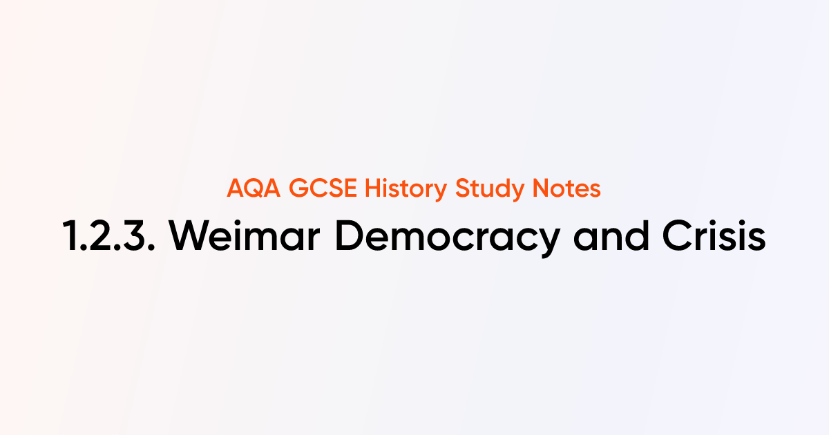1.2.3. Weimar Democracy and Crisis | AQA GCSE History Notes | TutorChase