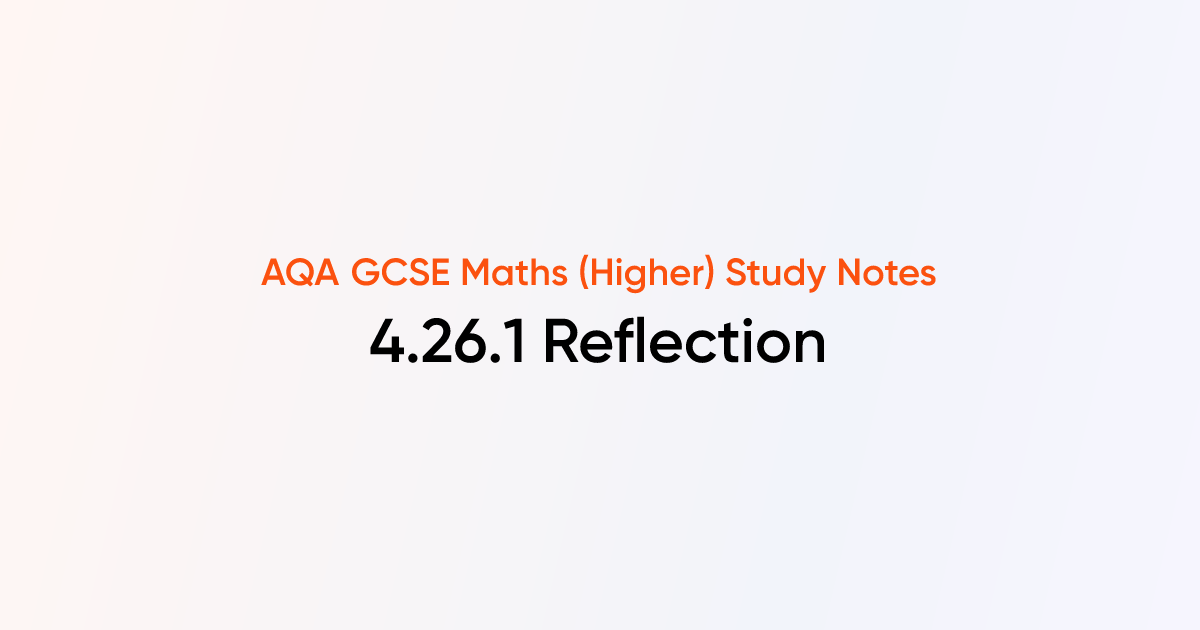 Reflection (4.26.1) | AQA GCSE Maths (Higher) Notes | TutorChase